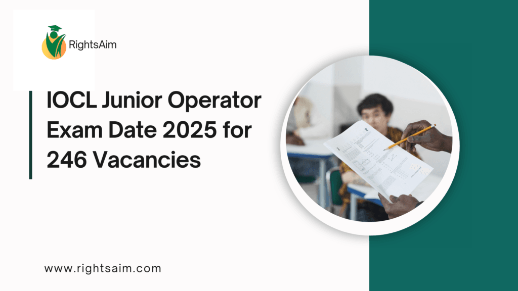 IOCL Junior Operator Exam Date 2025 for 246 Vacancies