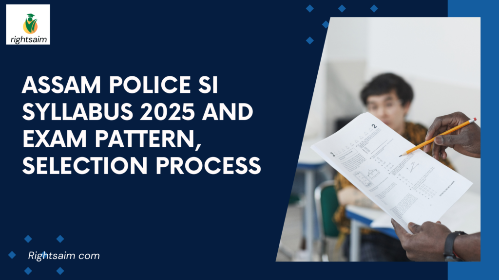 Assam Police SI Syllabus 2025 and Exam Pattern, Selection Process