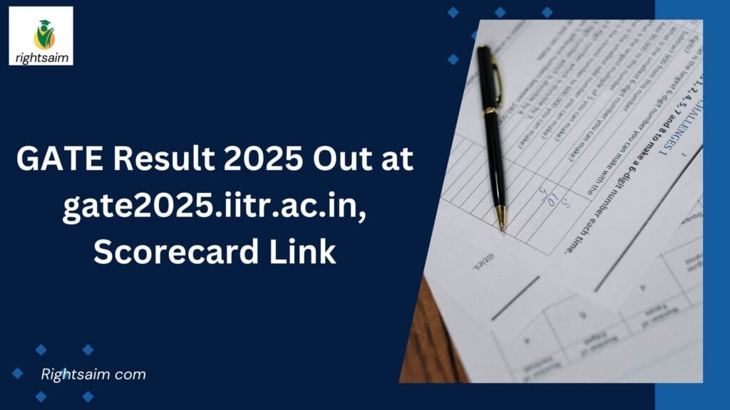 GATE Result 2025 Out at gate2025.iitr.ac.in, Scorecard Link