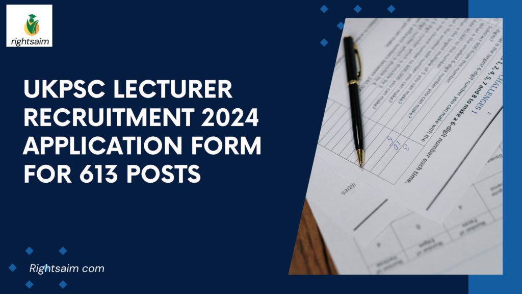 UKPSC Lecturer Recruitment 2024 Application Form for 613 Posts