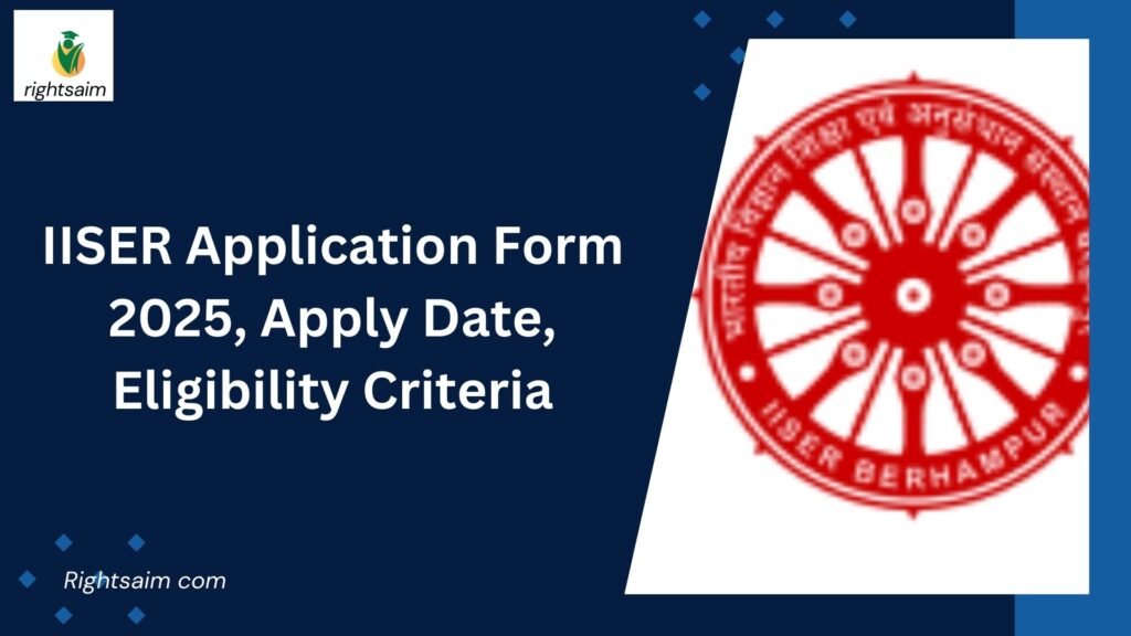 IISER Application Form 2025, Apply Date, Eligibility Criteria