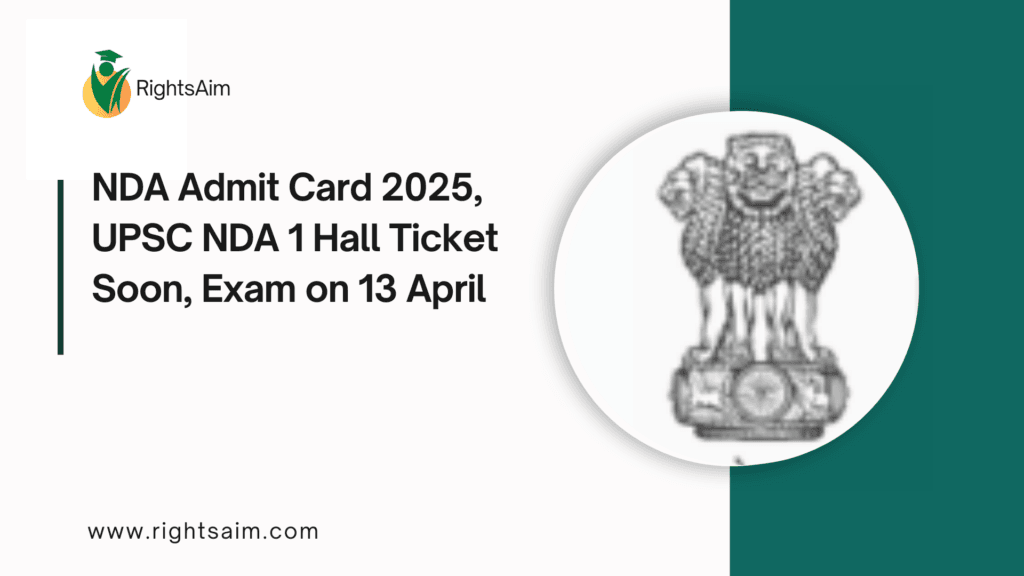NDA Admit Card 2025, UPSC NDA 1 Hall Ticket Soon, Exam on 13 April
