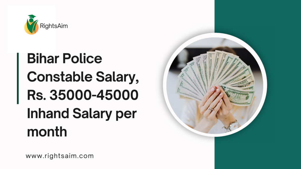 Bihar Police Constable Salary, Rs. 35000-45000 Inhand Salary per month