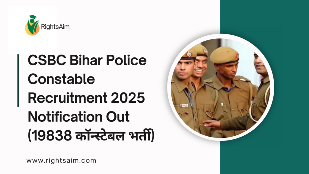 CSBC Bihar Police Constable Recruitment 2025 Notification Out (19838 कॉन्स्टेबल भर्ती)