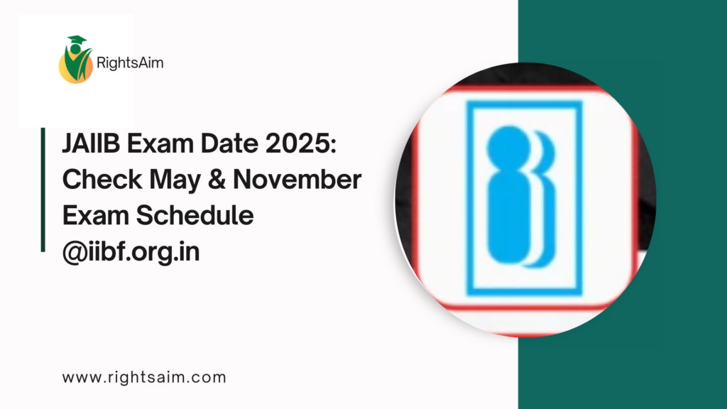 JAIIB Exam Date 2025: Check May & November Exam Schedule @iibf.org.in