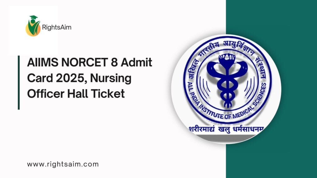 AIIMS NORCET 8 Admit Card 2025, Nursing Officer Hall Ticket