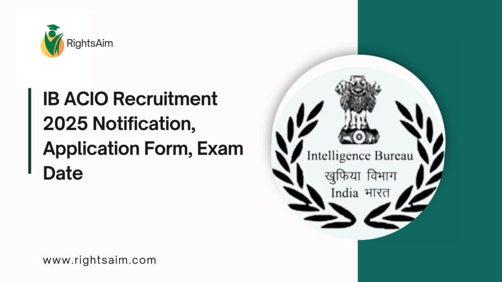 IB ACIO Recruitment 2025 Notification, Application Form, Exam Date