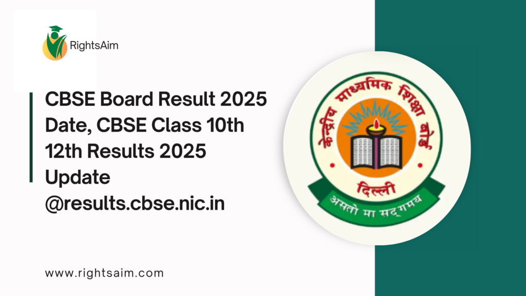 CBSE Board Result 2025 Date, CBSE Class 10th 12th Results 2025 Update @results.cbse.nic.in