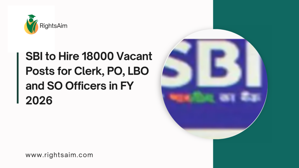 SBI to Hire 18000 Vacant Posts for Clerk, PO, LBO and SO Officers in FY 2026