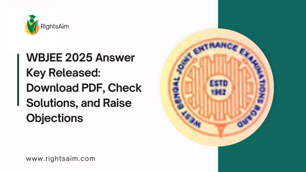 WBJEE 2025 Answer Key Released: Download PDF, Check Solutions, and Raise Objections