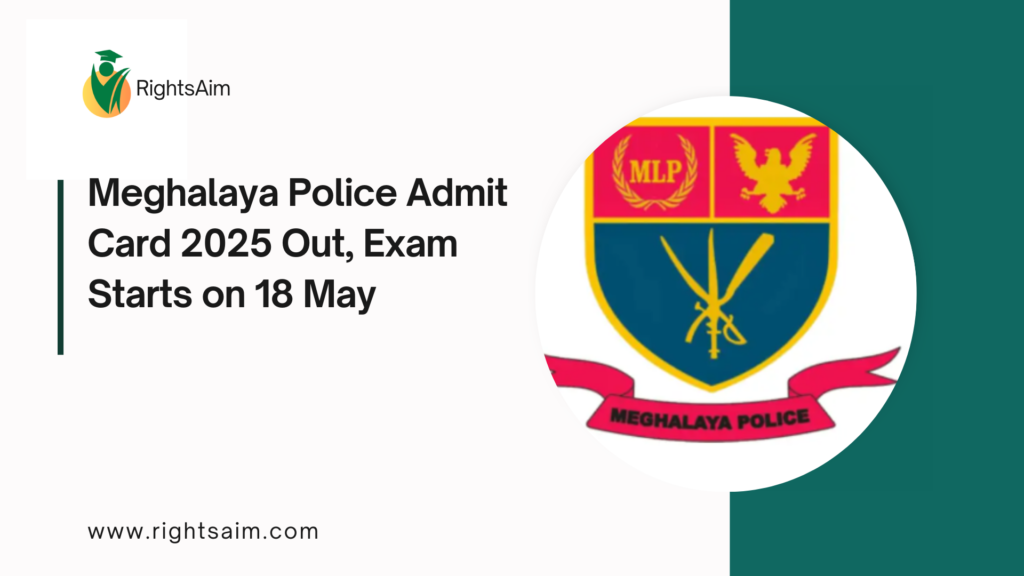 Meghalaya Police Admit Card 2025 Out, Exam Starts on 18 May