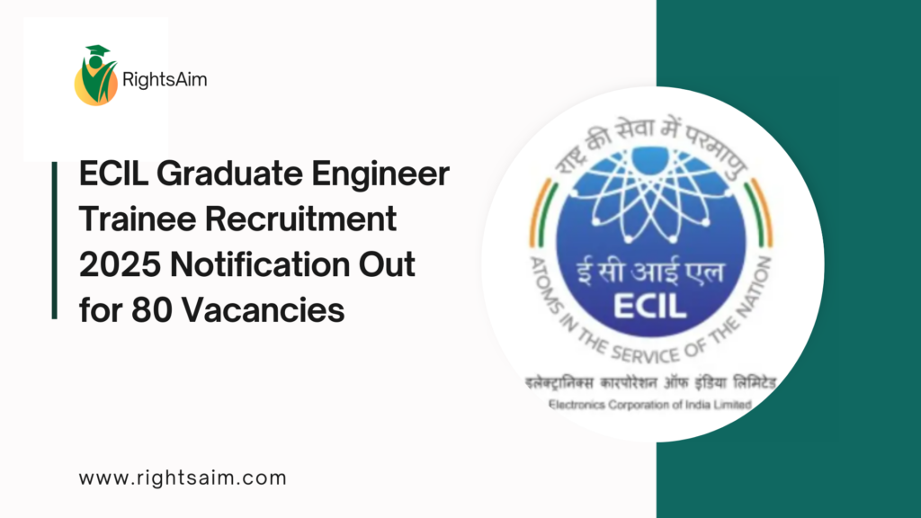 ECIL Graduate Engineer Trainee Recruitment 2025 Notification Out for 80 Vacancies