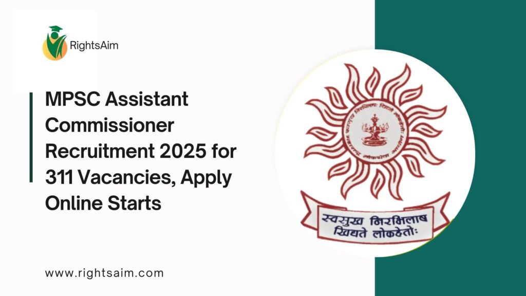 MPSC Assistant Commissioner Recruitment 2025 for 311 Vacancies, Apply Online Starts
