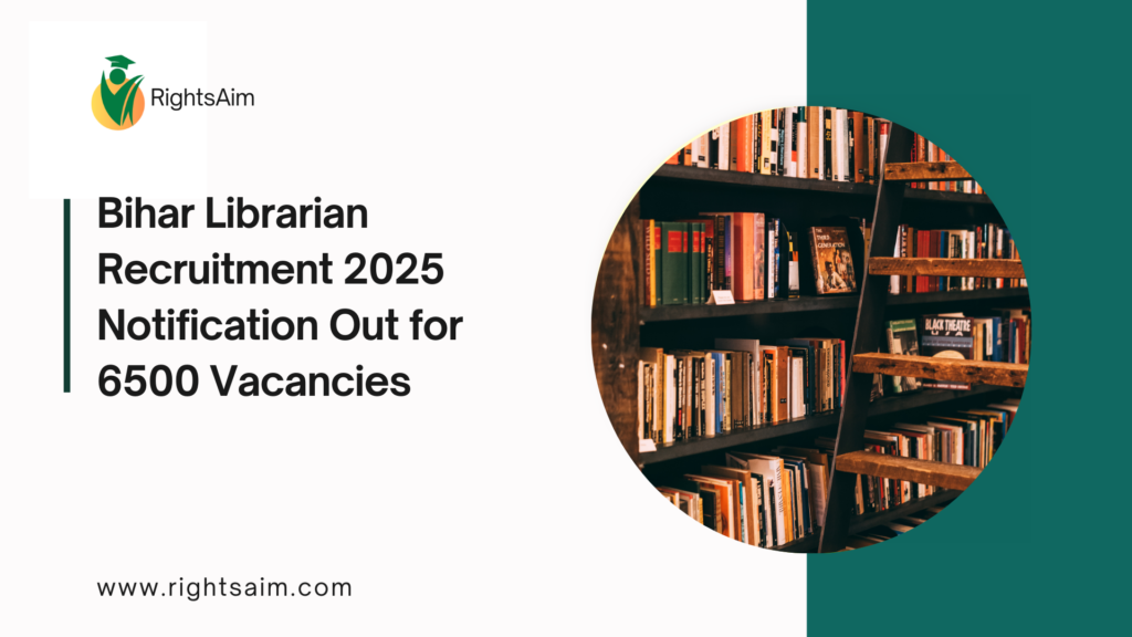 Bihar Librarian Recruitment 2025 Notification Out for 6500 Vacancies