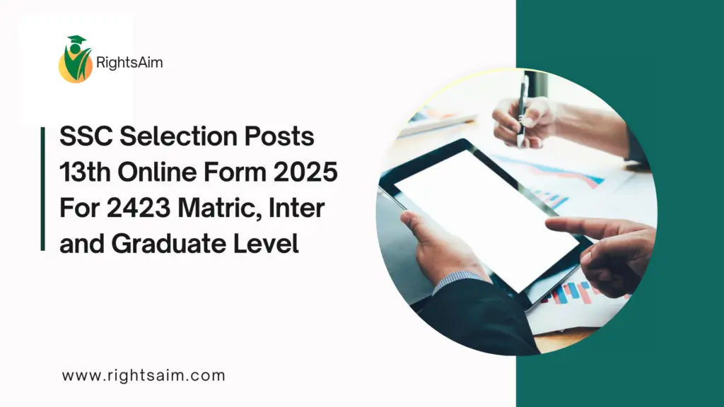 SSC Selection Posts 13th Online Form 2025 For 2423 Matric, Inter and Graduate Level