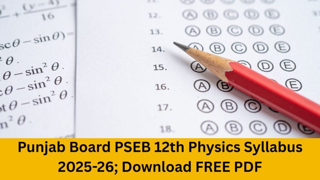 Punjab Board PSEB 12th Physics Syllabus 2025-26; Download FREE PDF