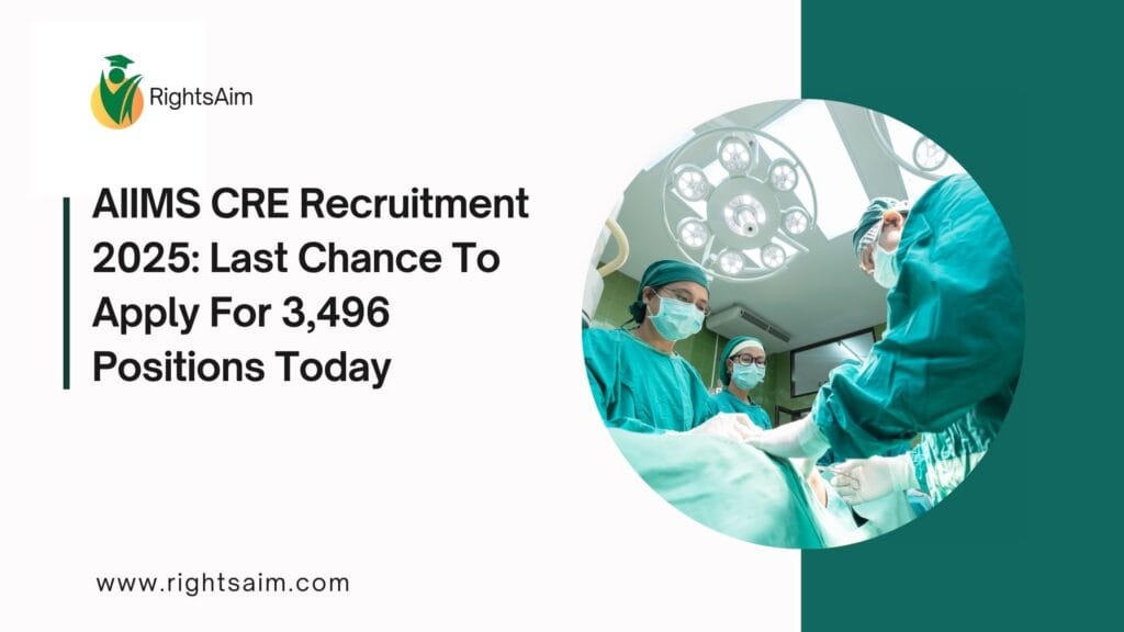 AIIMS CRE Recruitment 2025: Last Chance To Apply For 3,496 Positions Today