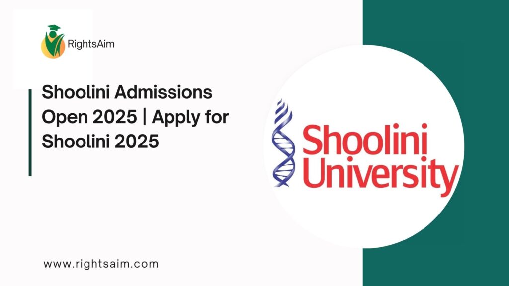 Shoolini Admissions Open 2025 | Apply for Shoolini 2025