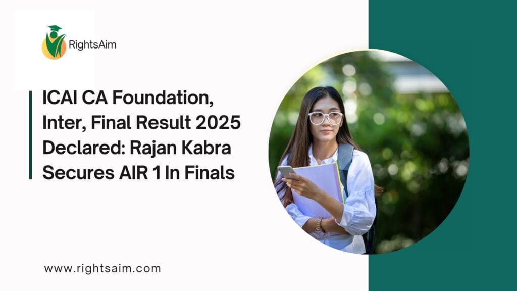 ICAI CA Foundation, Inter, Final Result 2025 Declared: Rajan Kabra Secures AIR 1 In Finals
