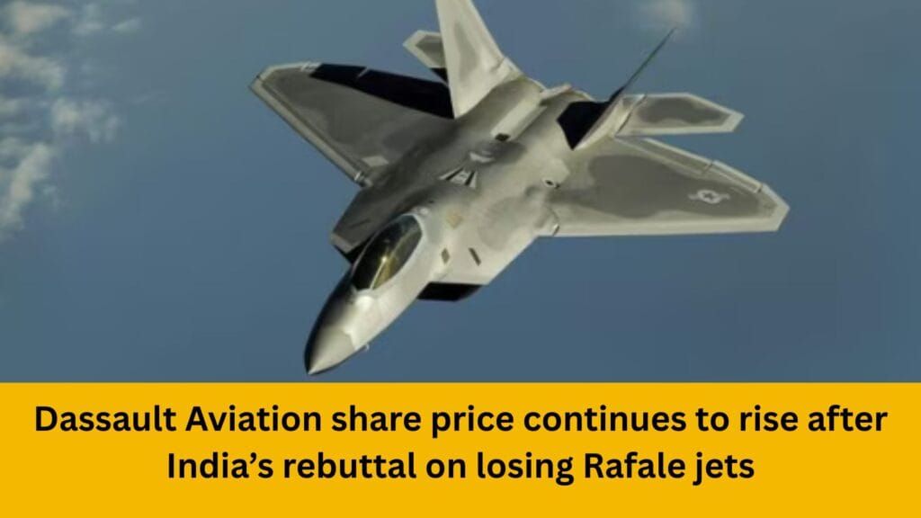 Dassault Aviation share price continues to rise after India’s rebuttal on losing Rafale jets