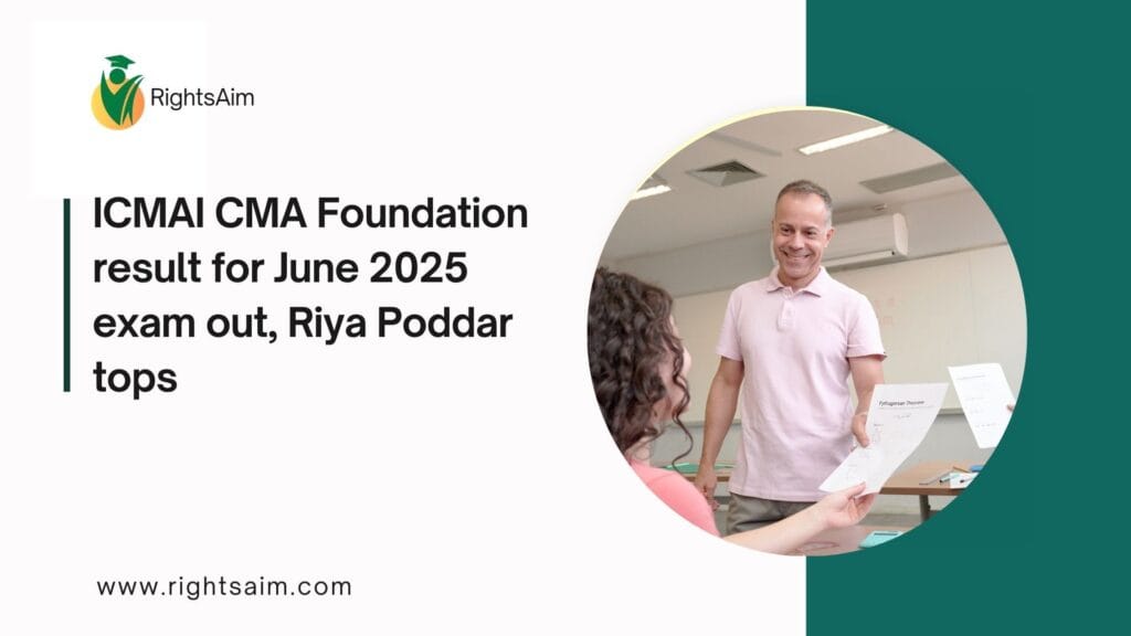 ICMAI CMA Foundation result for June 2025 exam out, Riya Poddar tops
