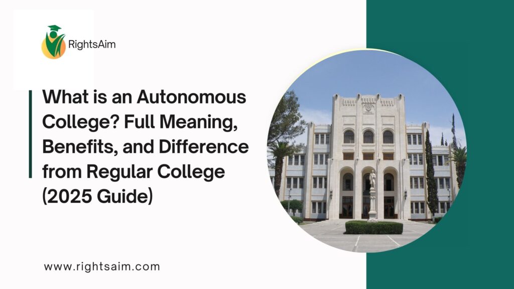 What is an Autonomous College? Full Meaning, Benefits, and Difference from Regular College (2025 Guide)