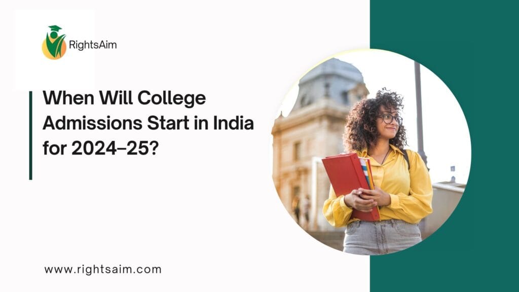 When Will College Admissions Start in India for 2024–25?