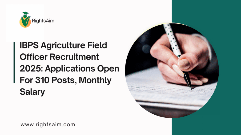 IBPS Agriculture Field Officer Recruitment 2025: Applications Open For 310 Posts, Monthly Salary