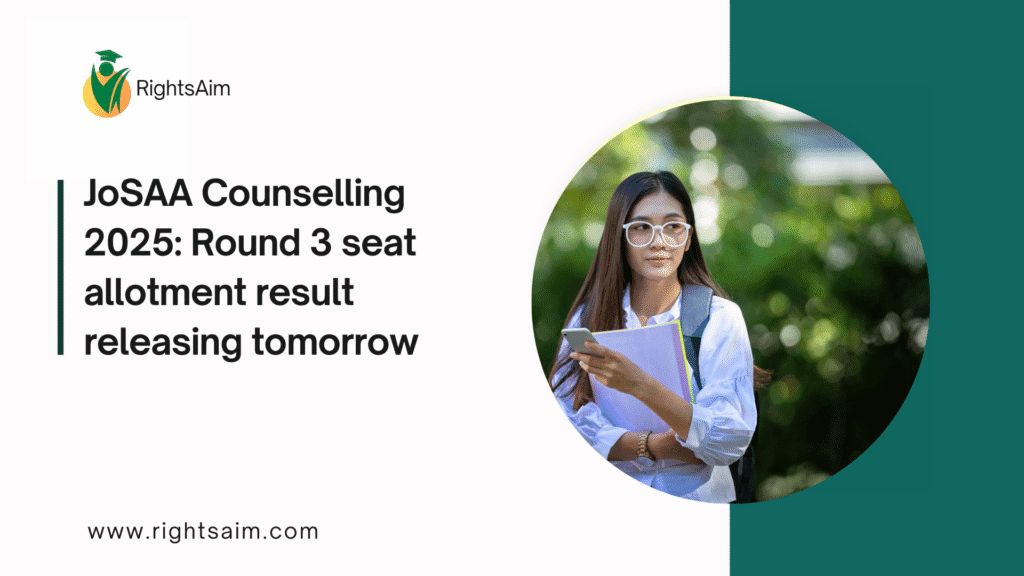 JoSAA Counselling 2025: Round 3 seat allotment result releasing tomorrow
