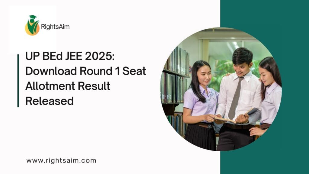 UP BEd JEE 2025: Download Round 1 Seat Allotment Result Released