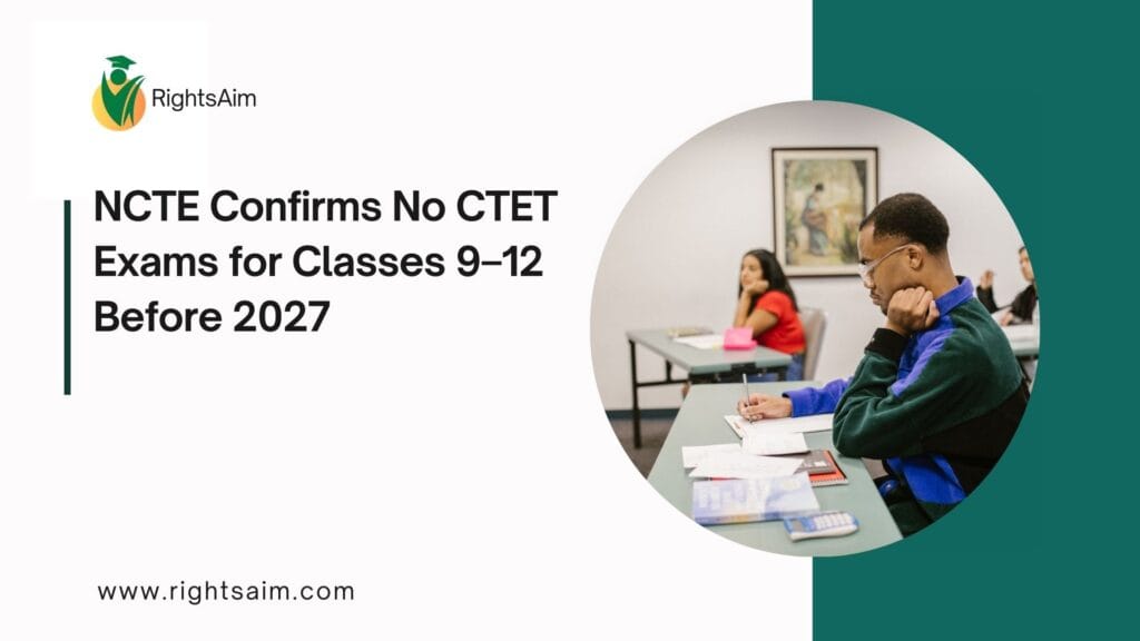 NCTE Confirms No CTET Exams for Classes 9–12 Before 2027