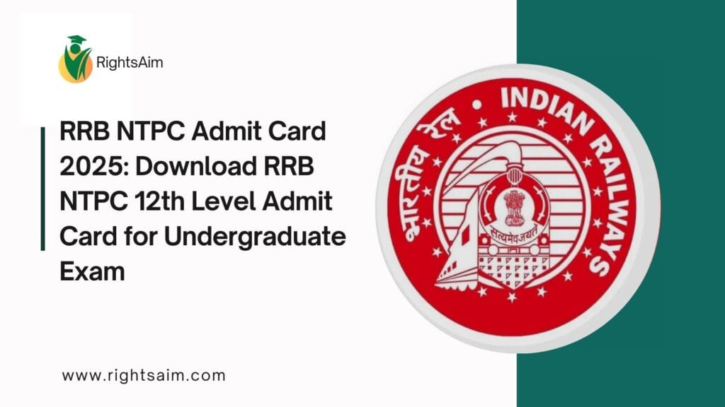 RRB NTPC Admit Card 2025: Download RRB NTPC 12th Level Admit Card for Undergraduate Exam