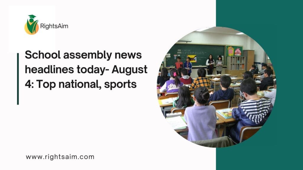 School assembly news headlines today- August 4: Top national, sports