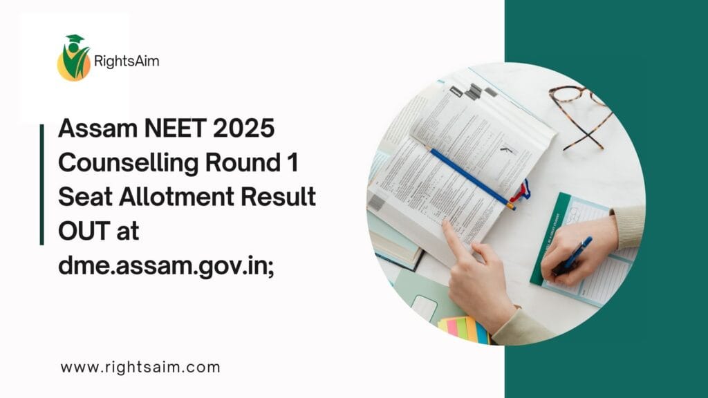 Assam NEET 2025 Counselling Round 1 Seat Allotment Result OUT at dme.assam.gov.in;