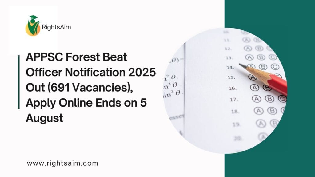 APPSC Forest Beat Officer Notification 2025 Out (691 Vacancies), Apply Online Ends on 5 August