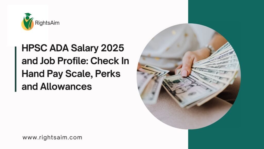HPSC ADA Salary 2025 and Job Profile: Check In Hand Pay Scale, Perks and Allowances