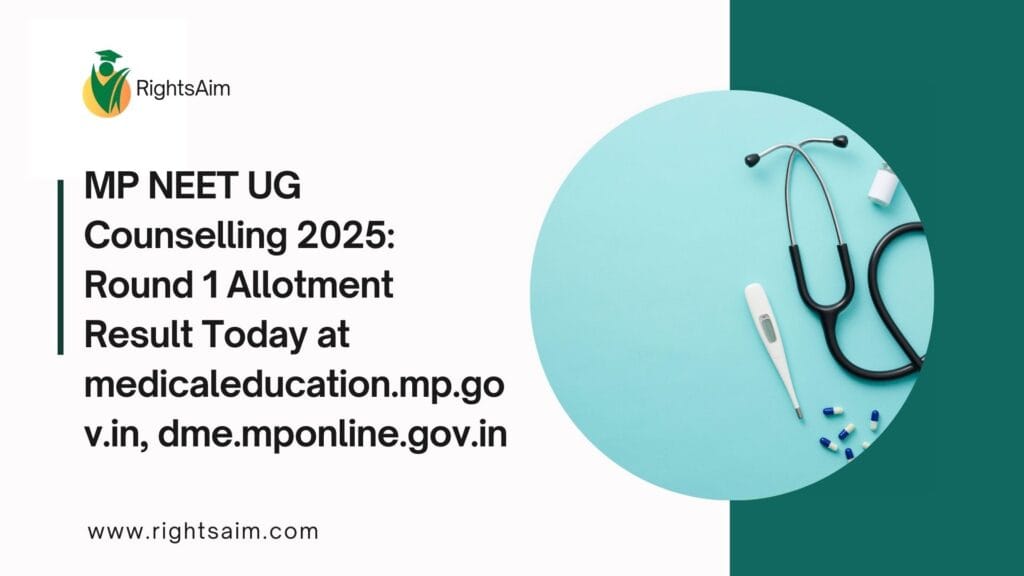 MP NEET UG Counselling 2025: Round 1 Allotment Result Today at medicaleducation.mp.gov.in, dme.mponline.gov.in