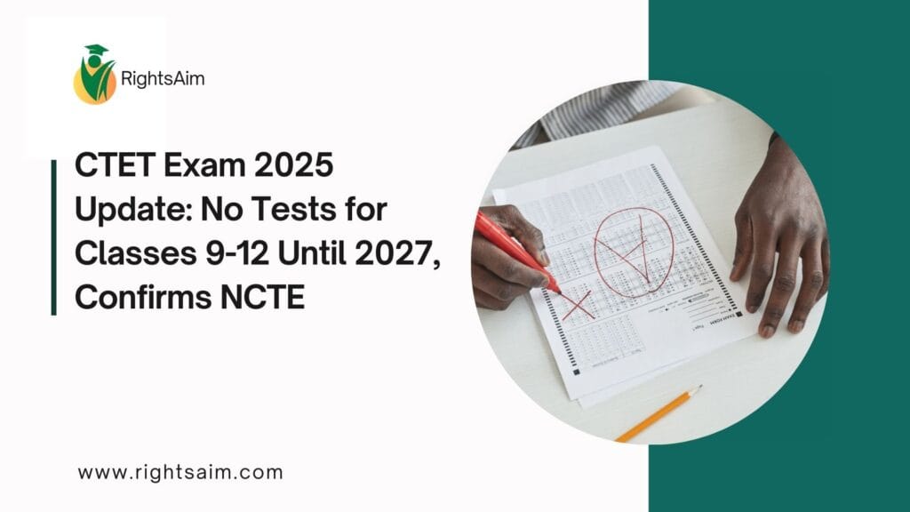 CTET Exam 2025 Update: No Tests for Classes 9-12 Until 2027, Confirms NCTE