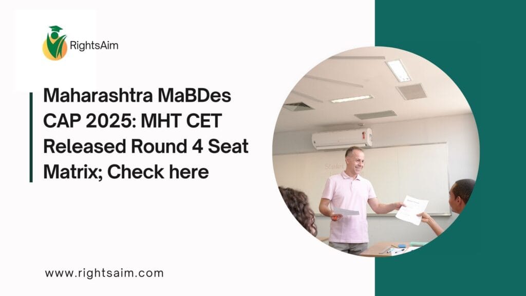 Maharashtra MaBDes CAP 2025: MHT CET Released Round 4 Seat Matrix; Check here