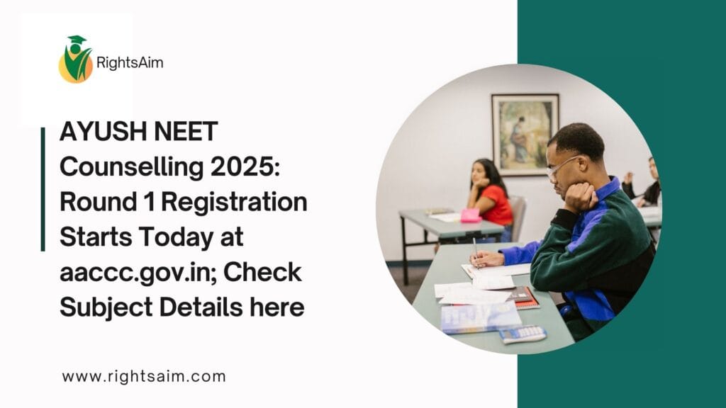 AYUSH NEET Counselling 2025: Round 1 Registration Starts Today at aaccc.gov.in; Check Subject Details here