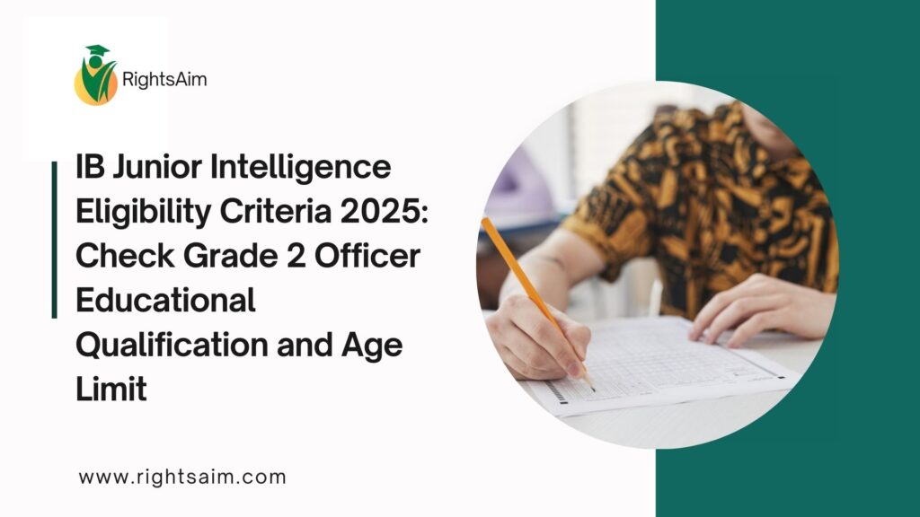 IB Junior Intelligence Eligibility Criteria 2025: Check Grade 2 Officer Educational Qualification and Age Limit