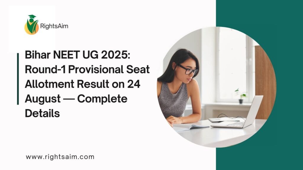 Bihar NEET UG 2025: Round-1 Provisional Seat Allotment Result on 24 August — Complete Details