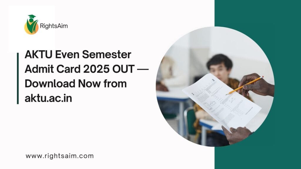 AKTU Even Semester Admit Card 2025 OUT — Download Now from aktu.ac.in