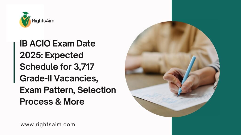IB ACIO Exam Date 2025: Expected Schedule for 3,717 Grade-II Vacancies, Exam Pattern, Selection Process & More