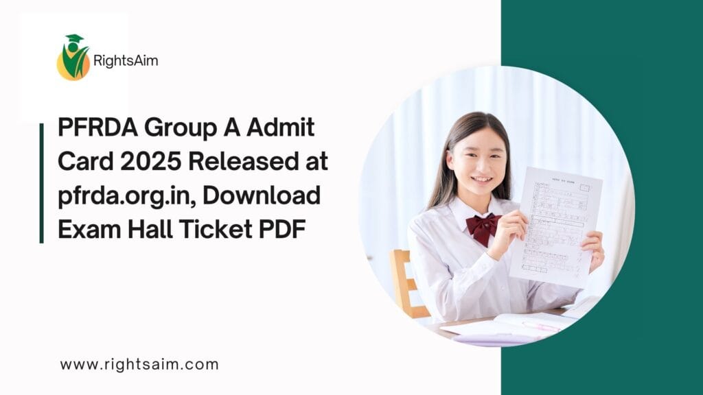 PFRDA Group A Admit Card 2025 Released at pfrda.org.in, Download Exam Hall Ticket PDF