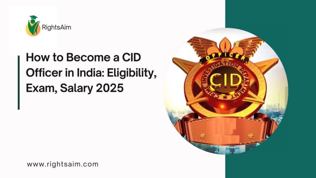 How to Become a CID Officer in India: Eligibility, Exam, Salary 2025