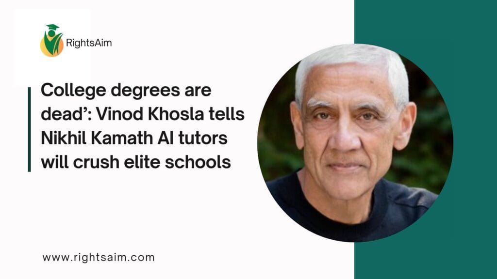 College degrees are dead’: Vinod Khosla tells Nikhil Kamath AI tutors will crush elite schools