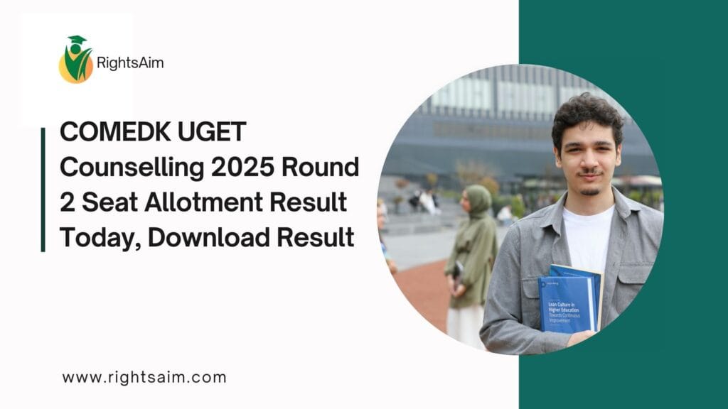COMEDK UGET Counselling 2025 Round 2 Seat Allotment Result Today, Download Result