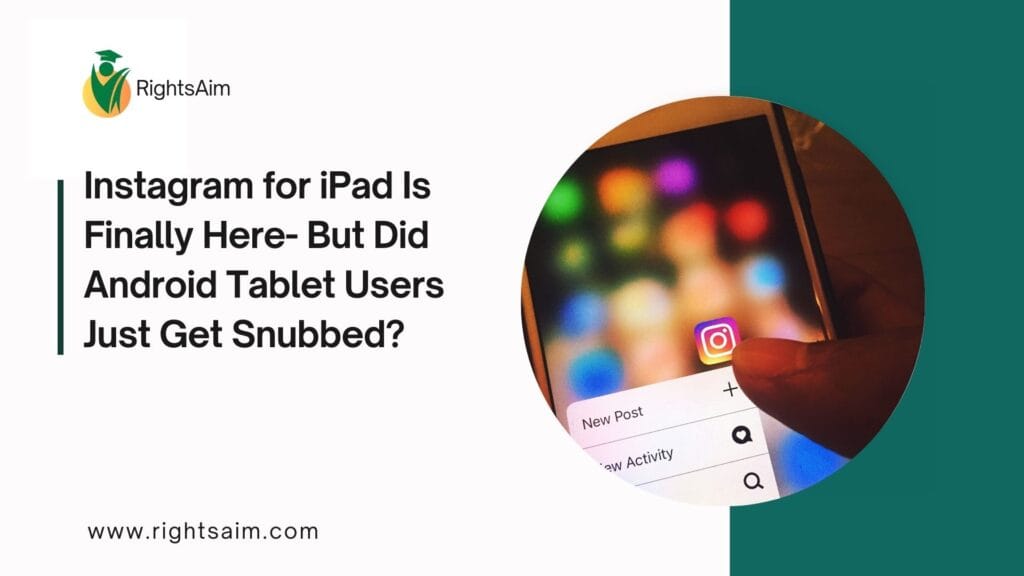 Instagram for iPad Is Finally Here- But Did Android Tablet Users Just Get Snubbed?