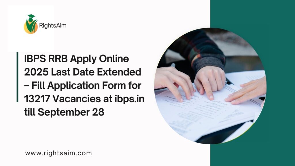 IBPS RRB Apply Online 2025 Last Date Extended – Fill Application Form for 13217 Vacancies